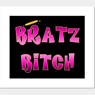 Bratz Bitch Posters and Art